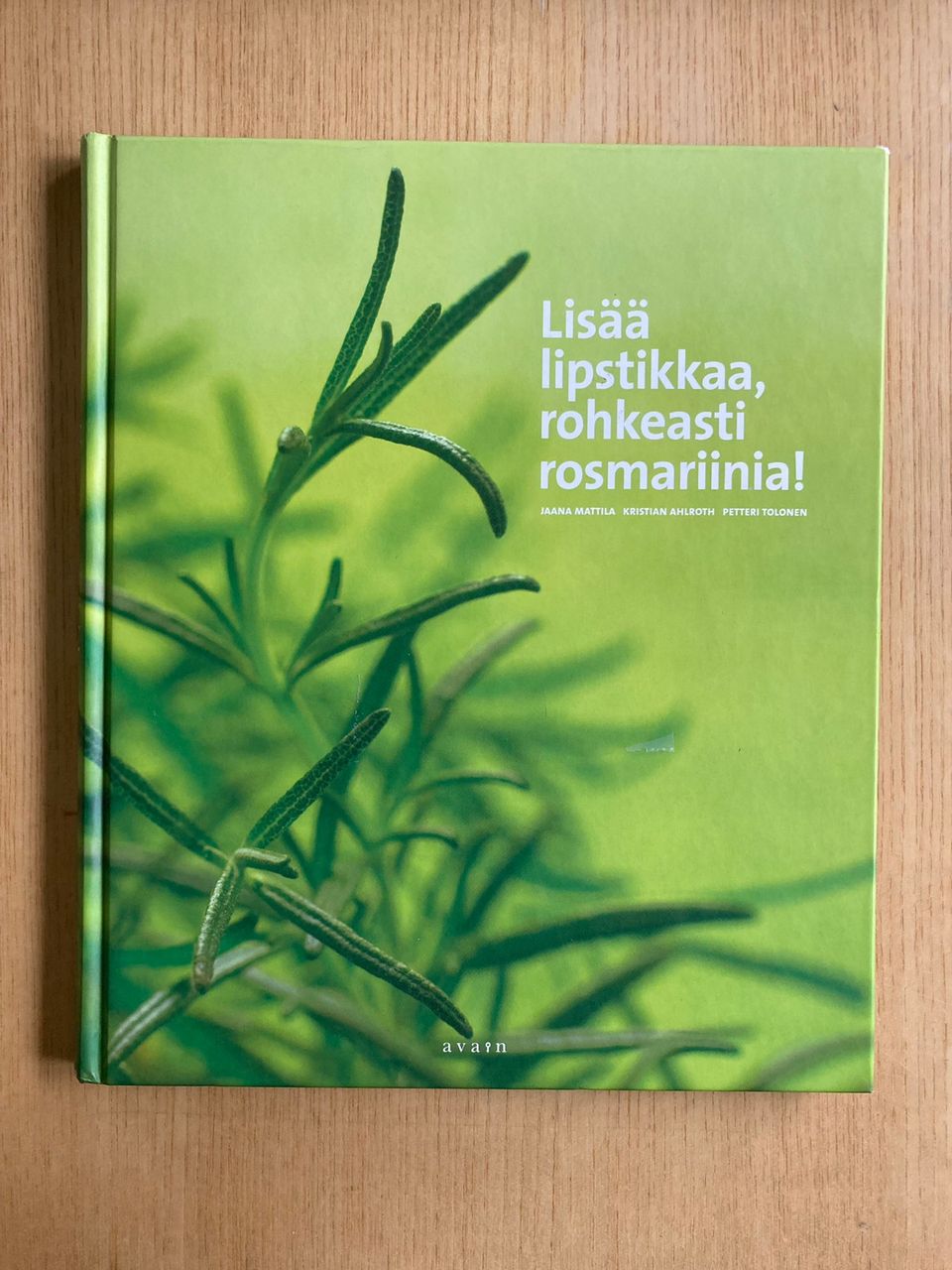 Mattila: Lisää lipstikkaa, rohkeasti rosmariinia