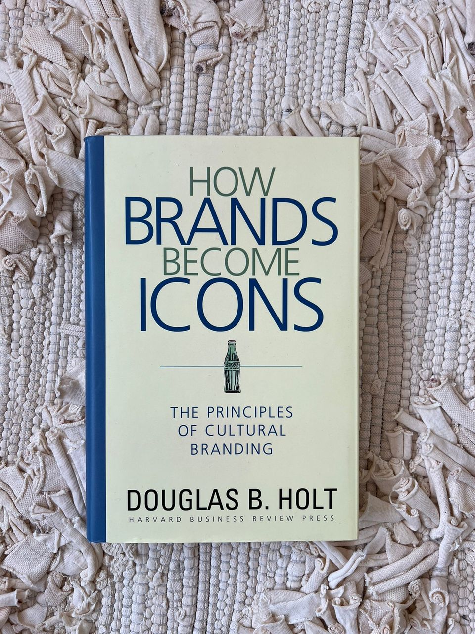 Douglas B. Holt: How Brands Become Icons