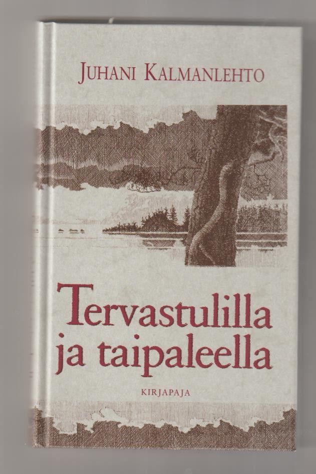 Juhani Kalmanlehto: Tervastulilla ja taipaleella -