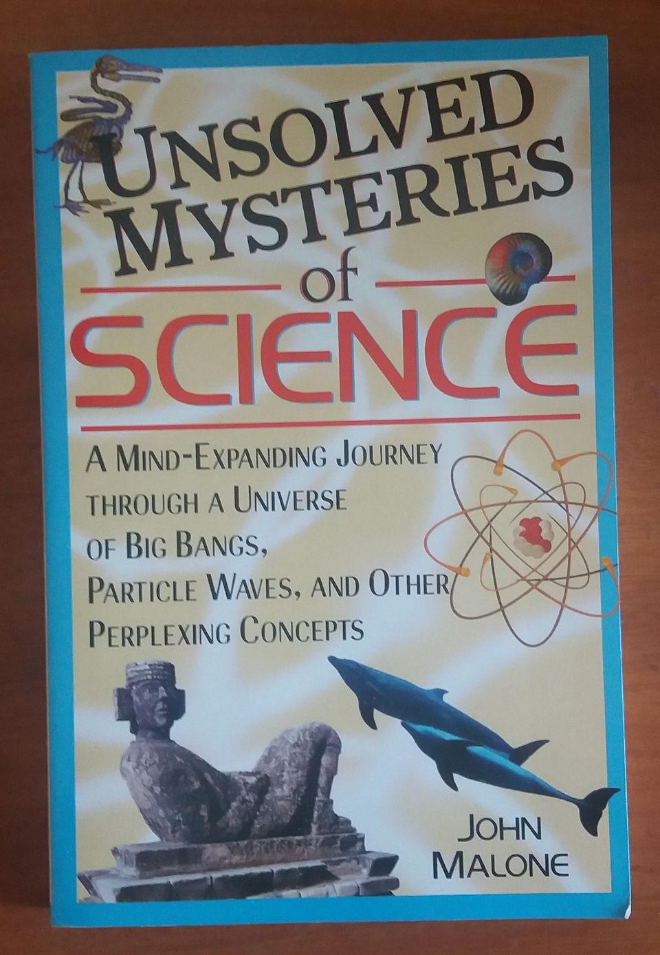 John Malone Unsolved Mysteries of SCIENCE John Wiley & Sons, Inc. 2001