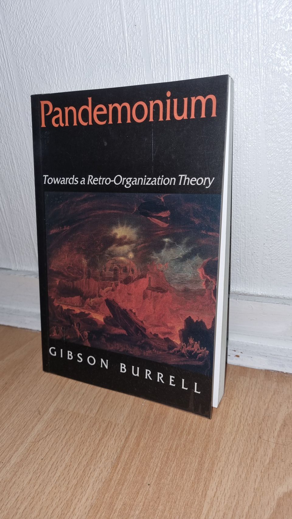 Gibson Burrell: Pandemonium - Towards a Retro-Organization Theory