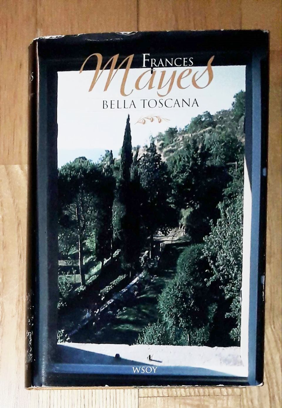 Frances Mayes: Bella Toscana