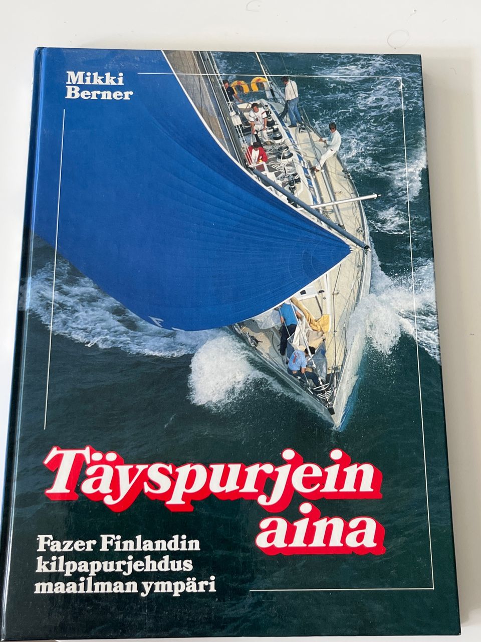 Täysinpurjein aina. Mikki Berner Fazer Finland