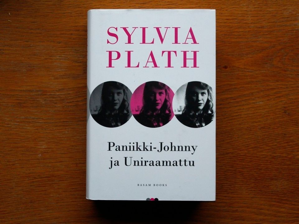Sylvia Plath - Paniikki-Johnny ja Uniraamattu