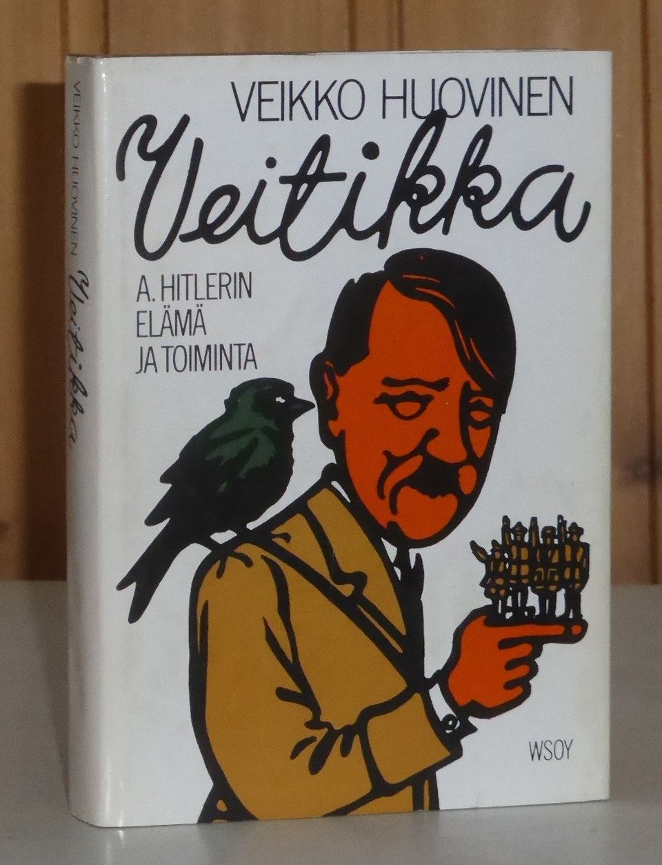 Huovinen Veikko: Veitikka - A. Hitlerin elämä ja toiminta