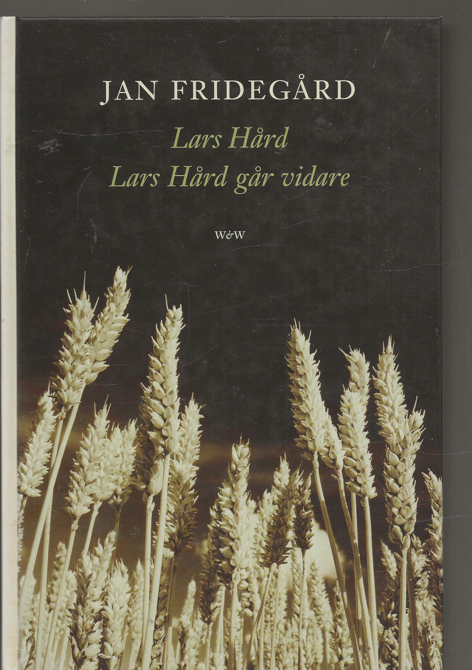 Jan Fridegård: Lars Härd.  Lars Hård går vidare. W&W 2001.