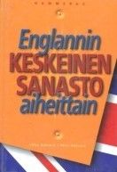 Englannin keskeinen sanasto aiheittain Ilkka ja Päivi Rekiaro