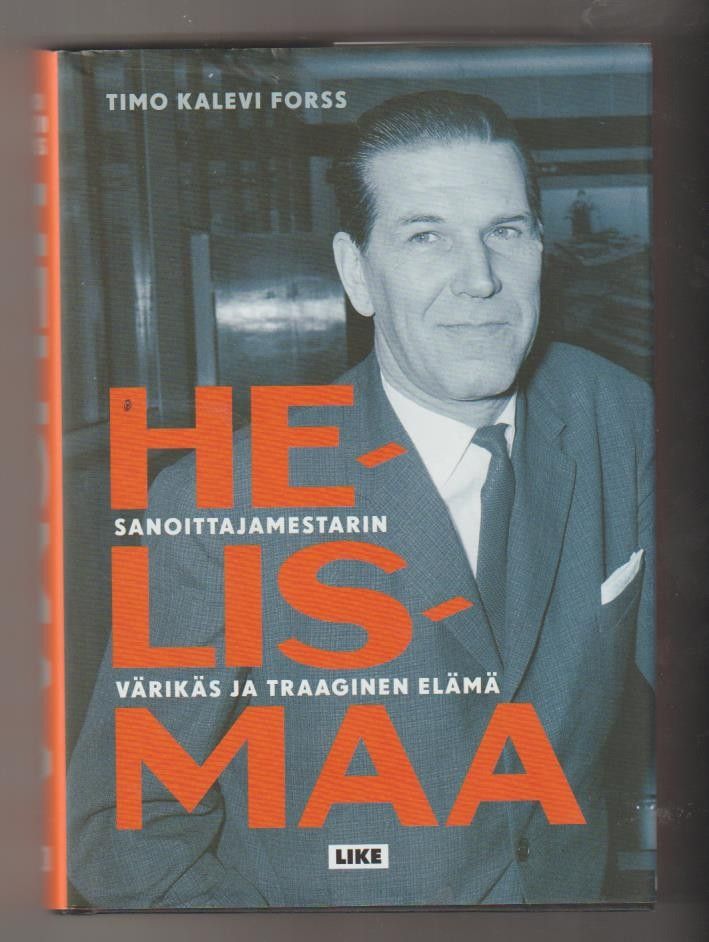 Timo Kalevi Forss: Helismaa - sanoittajamestarin värikäs ja traaginen elämä