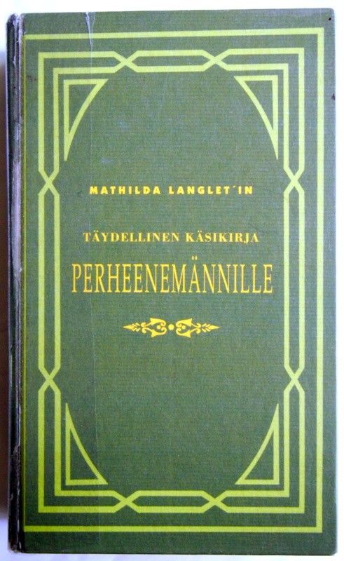 Langlet Mathilda : Perheenemännille kaupungissa ja maalla : täydellinen