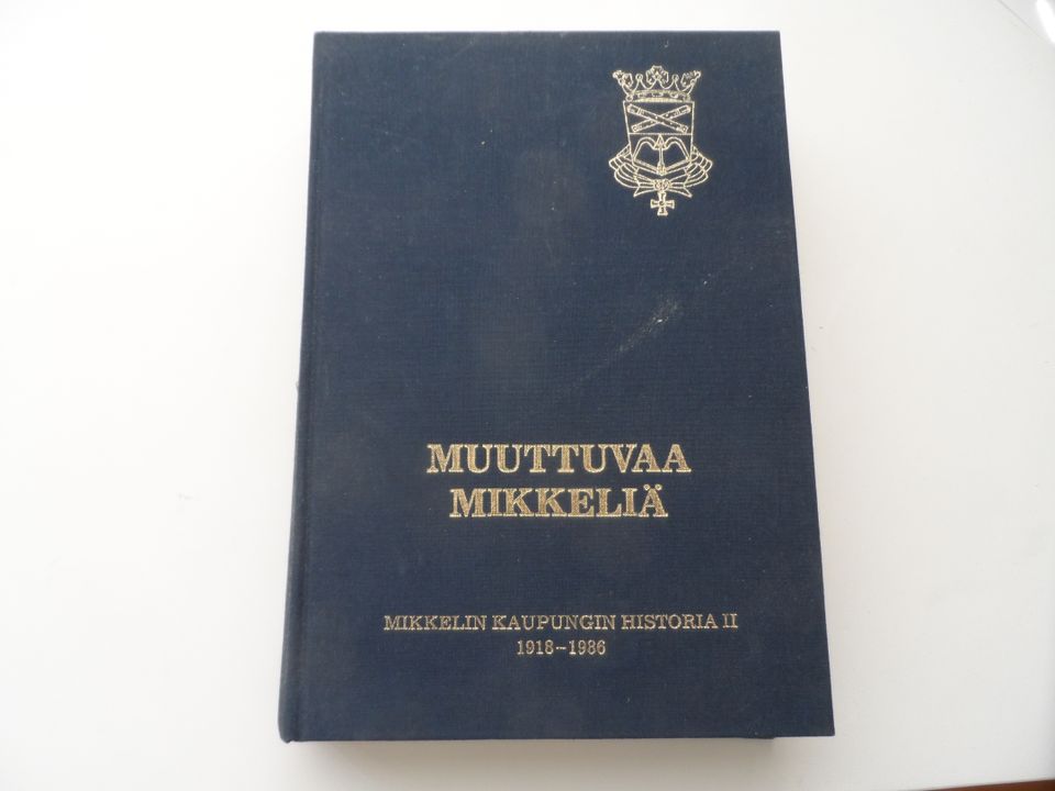 MIKKELIN KAUPUNGIN HISTORIA 2 1918-1986 MUUTTUVAA MIKKELIÖ