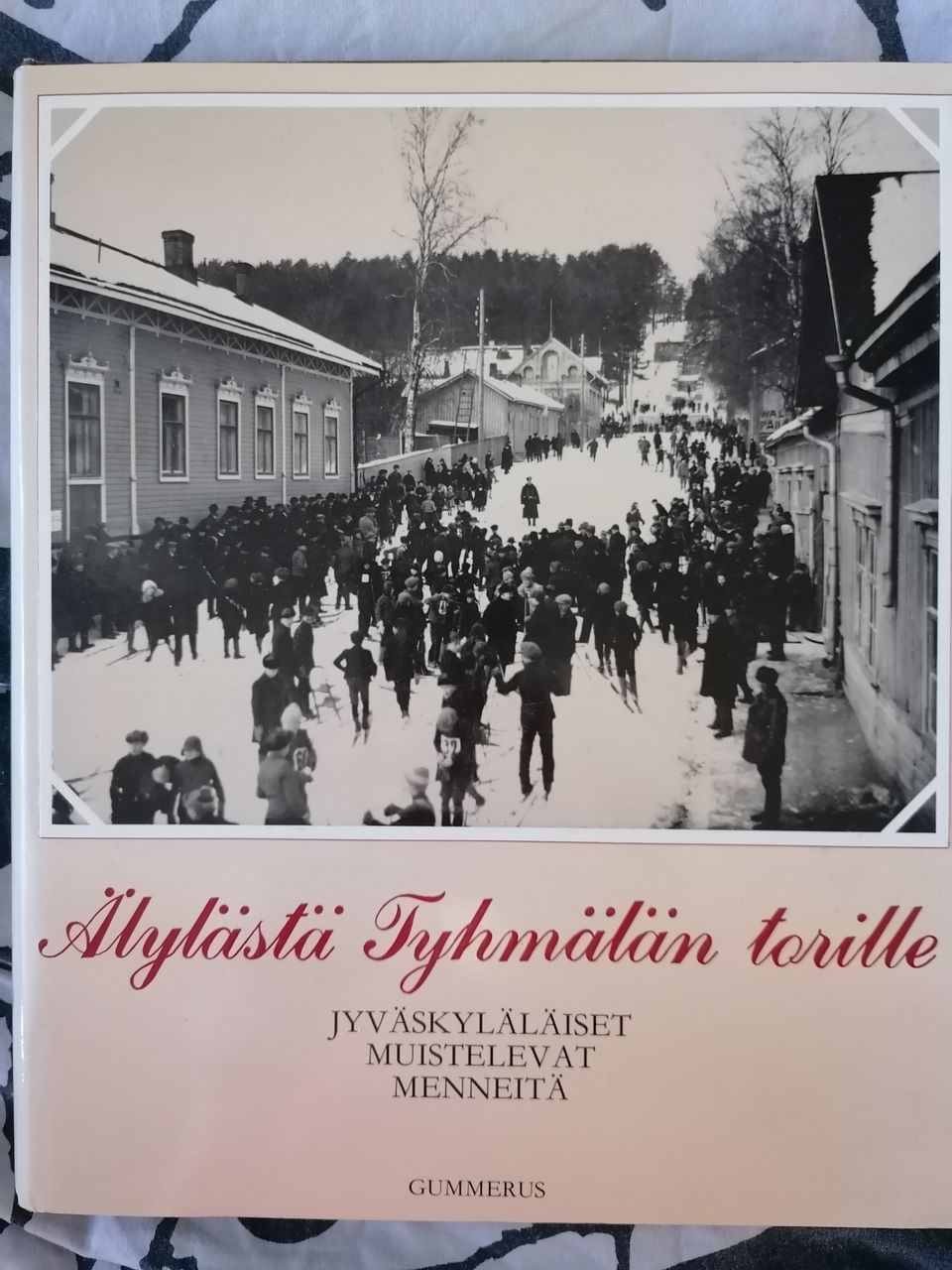 Älykästä Tyhmälän torille. Jyväskyläläiset muistelevat menneitä