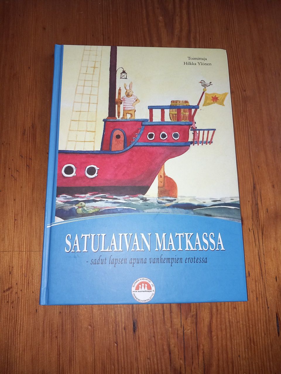 Satulaivan matkassa - sadut lapsen apuna vanhempien erotessa - Hilkka Ylönen