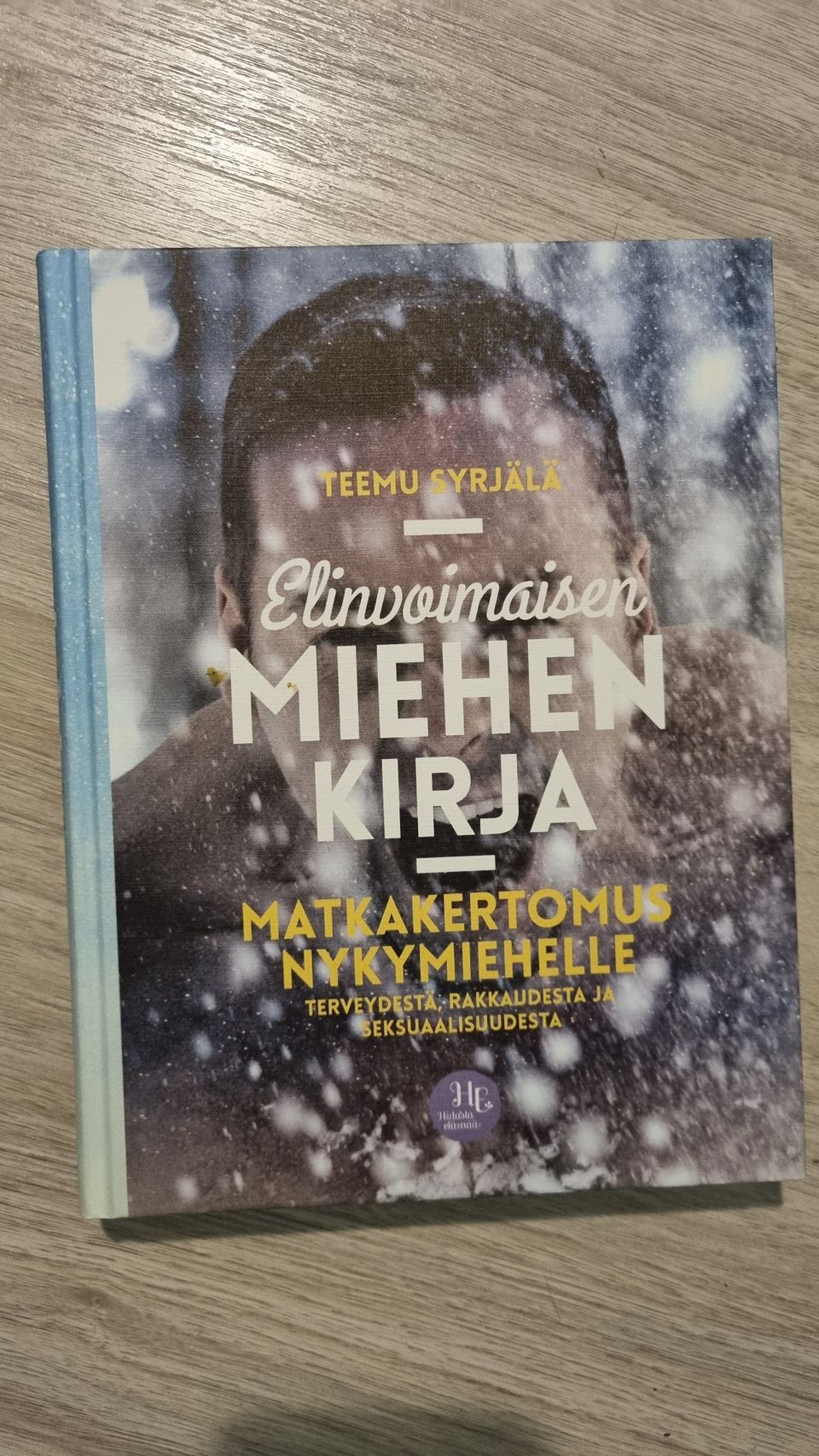 Elinvoimaisen miehen kirja - Teemu Syrjälä