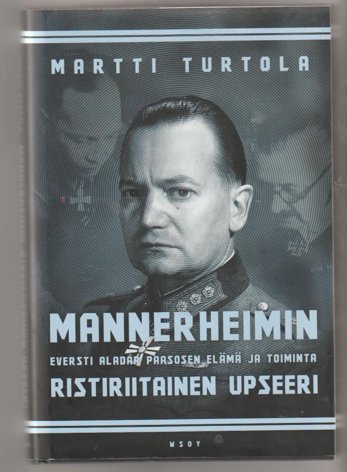 Martti Turtola: Mannerheimin ristiriitainen upseeri