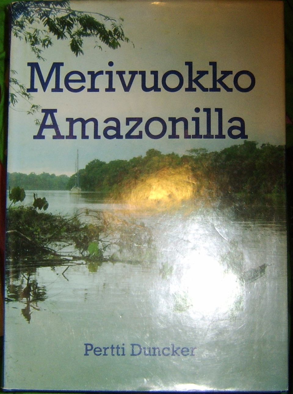 Pertti Duncker : Merivuokko Amazonilla (1991)