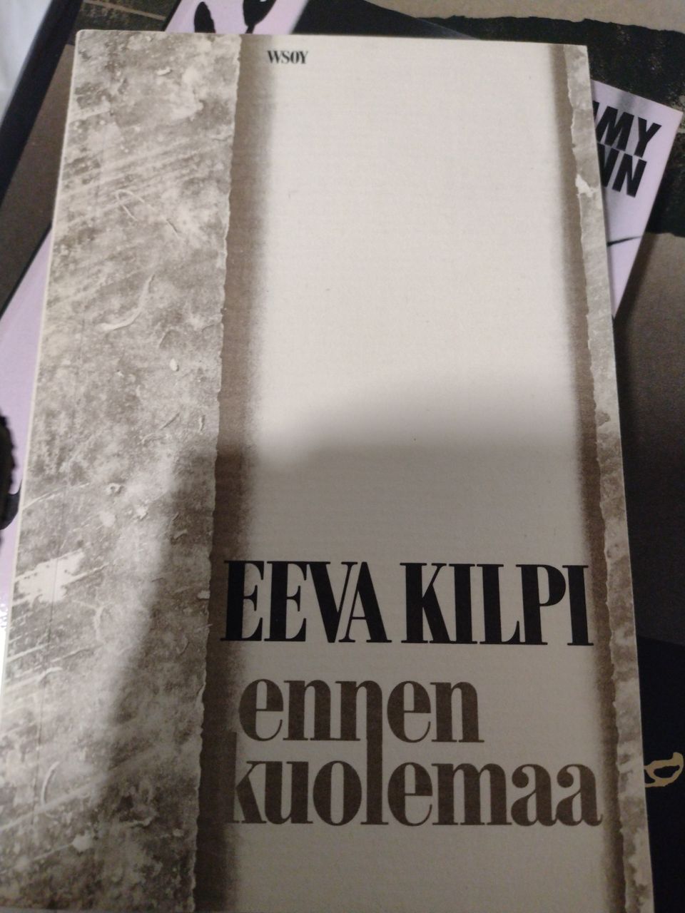 Eeva Kilpi: Ennen kuolemaa. Runoja. (1982)