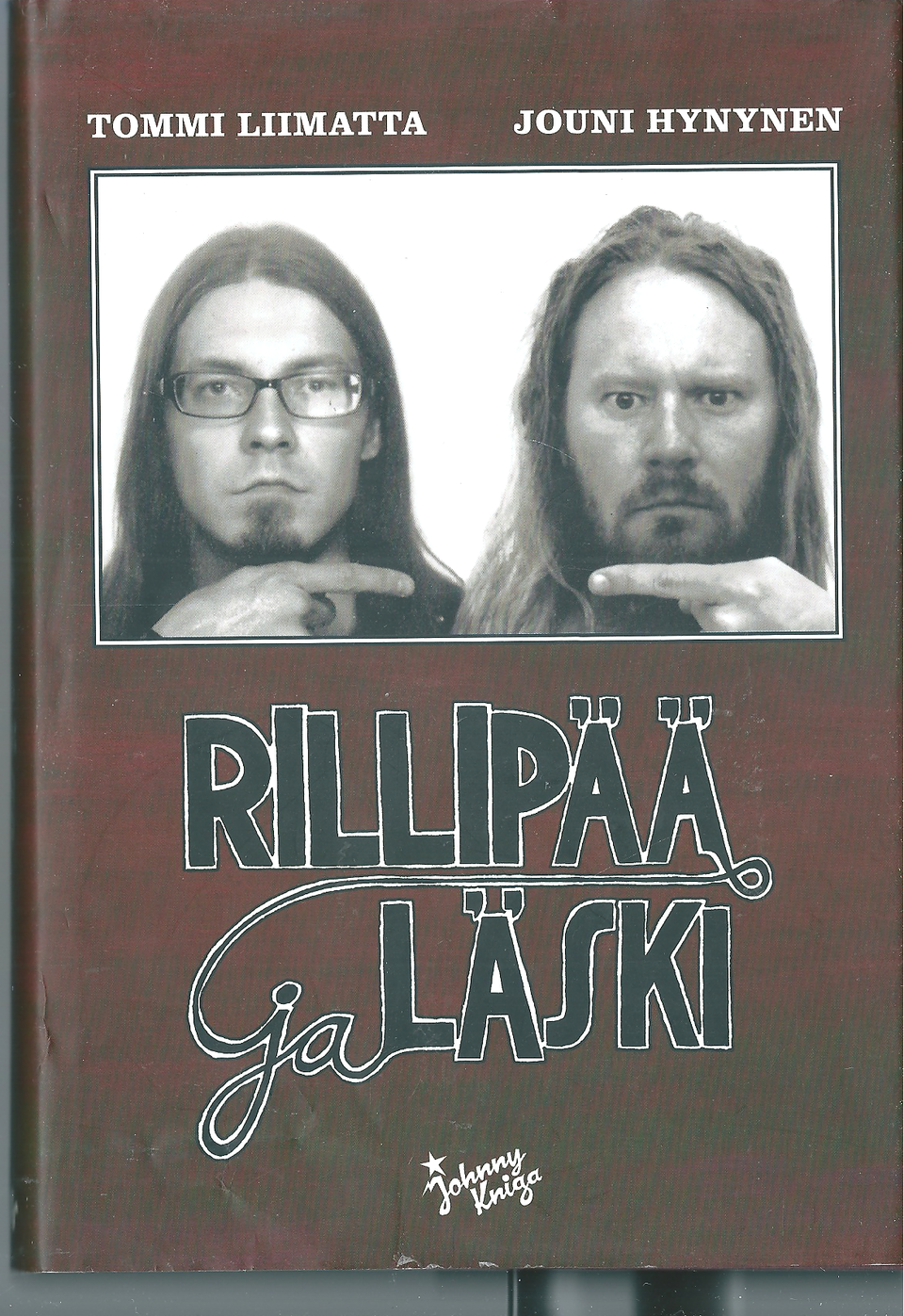 Tommi Liimatta & Jouni Hynynen: Rillipää ja Läski. Johnny Kniga 2010.