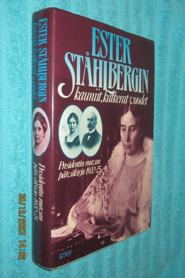 Ester Ståhlbergin kauniit, katkerat vuodet presidentin rouvan päiväkirja 1920-25