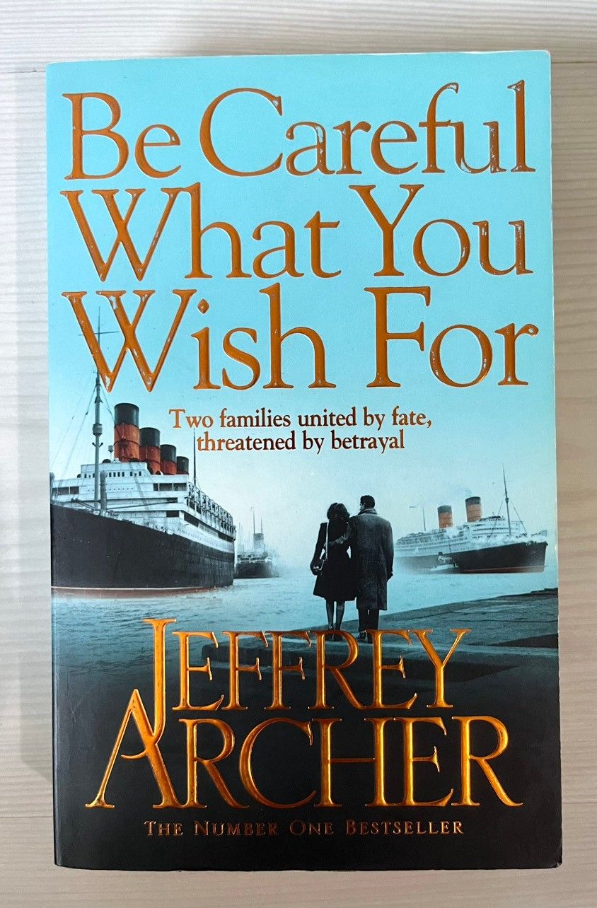 Jeffrey Archer : Be Careful What You Wish For