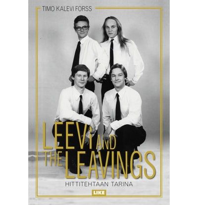 Timo Kalevi Forss - Leevi and the Leavings: Hittitehtaan Tarina