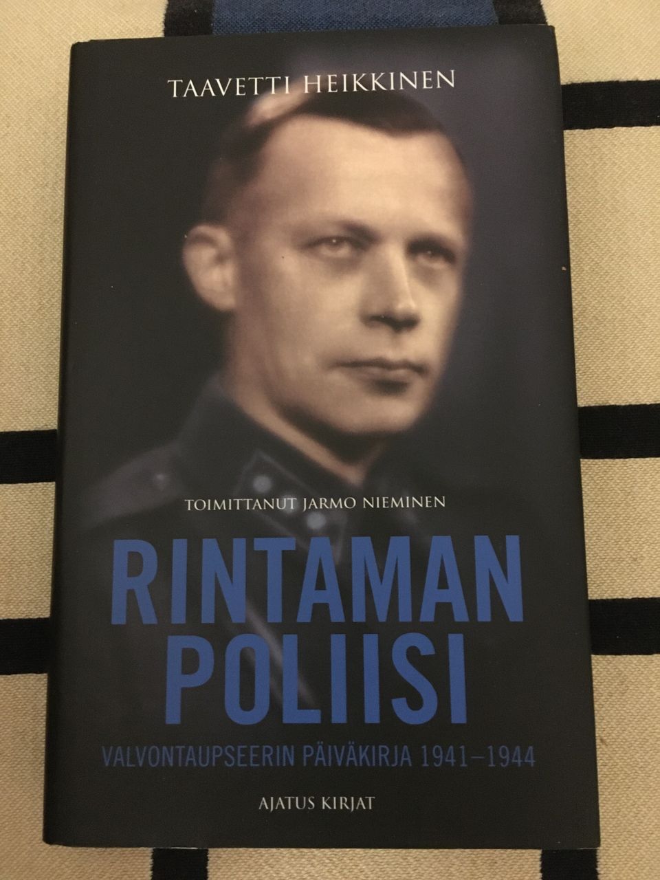 Taavetti Heikkinen - Rintaman poliisi, valvontaupseerin päiväkirja 1941-1944