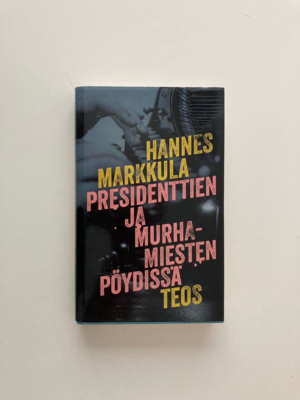 Hannes Markkula Presidenttien ja murhamiesten pöydissä