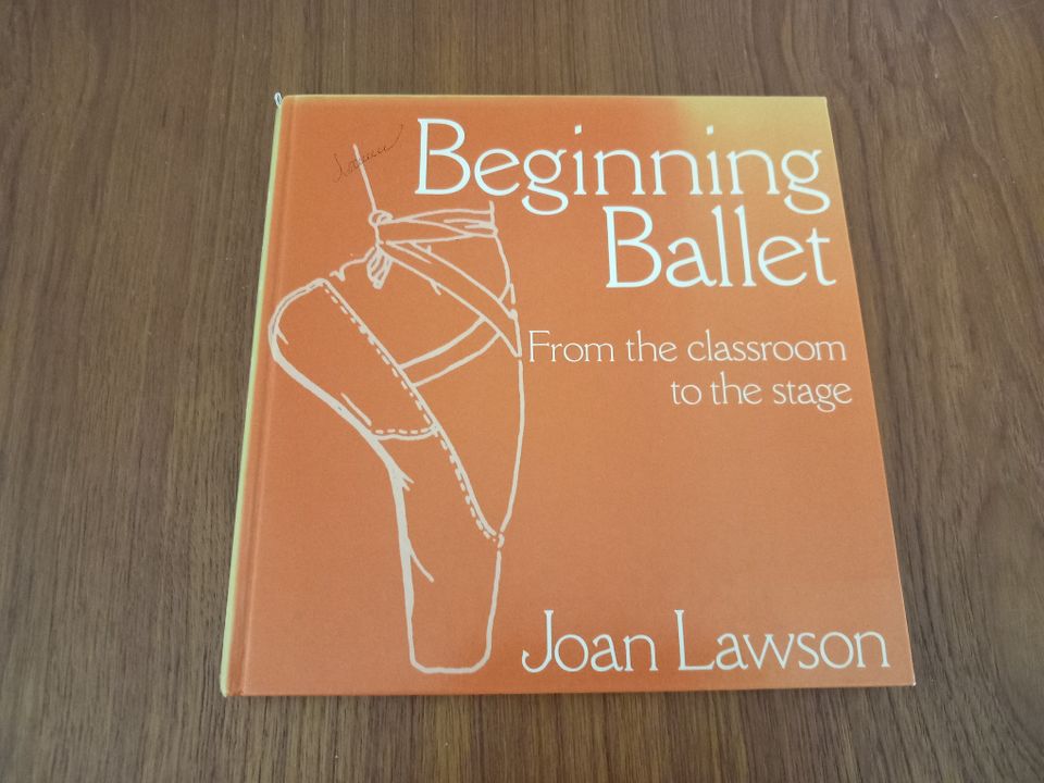 Beginning Ballet: From the Classroom to the Stage - Joan Lawson