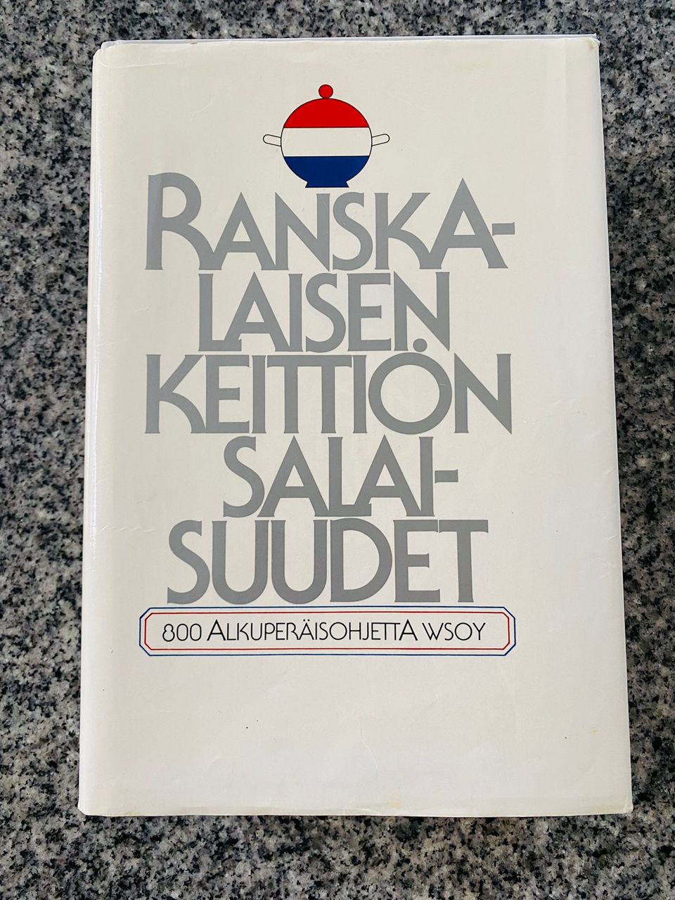 Klassikko keittokirja Ranskalaisen keittiön salaisuudet