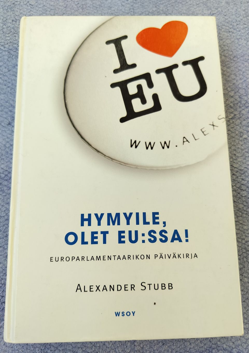 Alexander Stubb Hymyile olet EU:ssa!