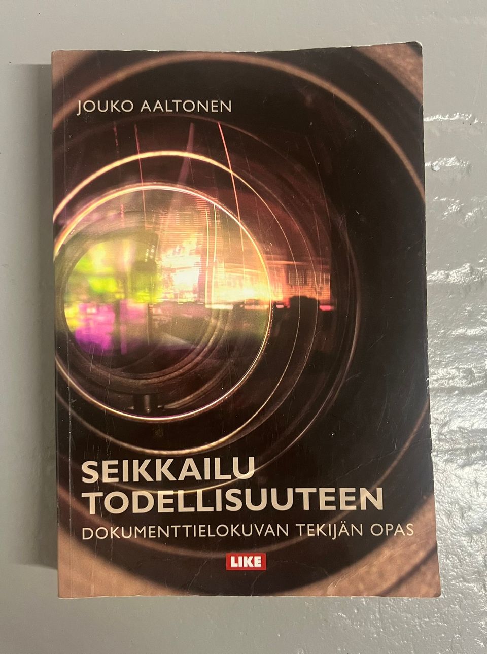 SEIKKAILU TODELLISUUTEEN - DOKUMENTTIELOKUVAN TEKIJÄN OPAS (Jouko Aaltonen 2011)