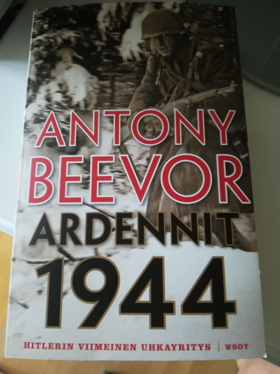 Ardennit 1944 Hitlerin viimeinen uhkayritys (Antony Beevor)