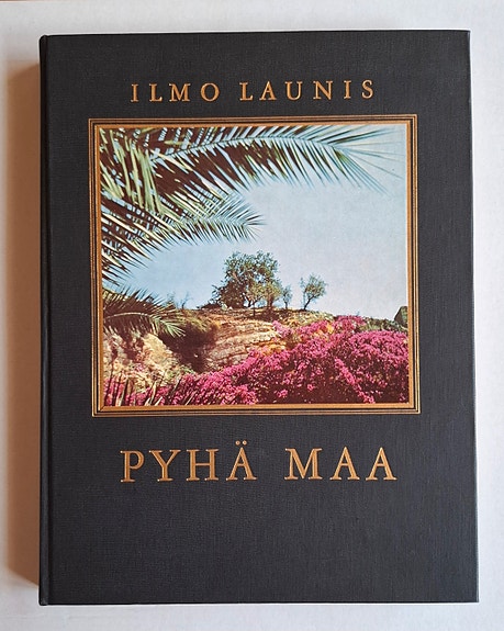 Ilmo Launis: Pyhä maa ~ värikuvina
