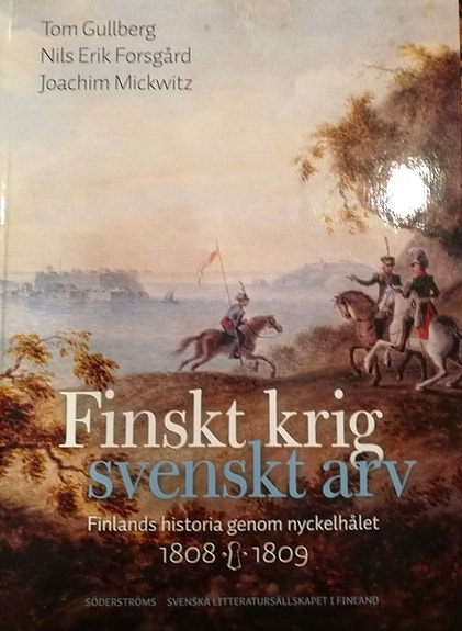 Finskt krig, svenskt arv. Finlands historia genom nyckelhålet 1808-1809. 2008