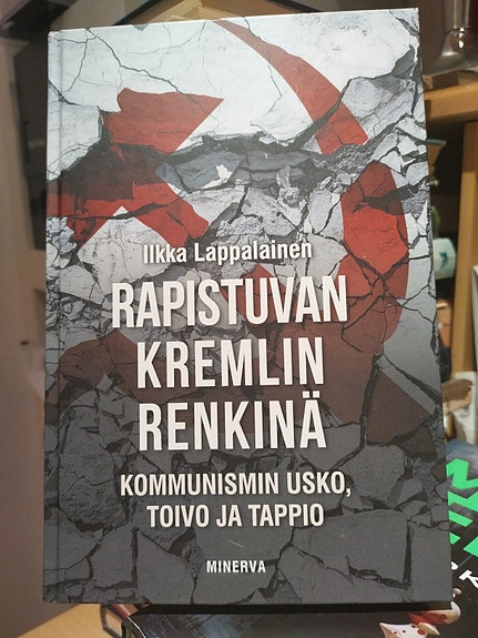 Rapistuvan Kremlin renkinä - Kommunismin usko, toivo ja tappio