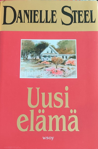 Danielle Steel - Uusi elämå