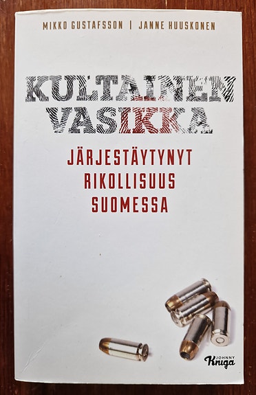 KULTAINEN VASIKKA - Järjestäytynyt rikollisuus suomessa