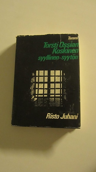 Torsti Ossian Koskinen : syyllinen - syytön - Risto Juhani
