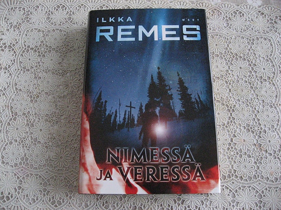 Ilkka Remes Nimessä ja veressä Kirja kovakantinen.