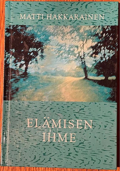 Matti Hakkarainen - Elämisen ihme