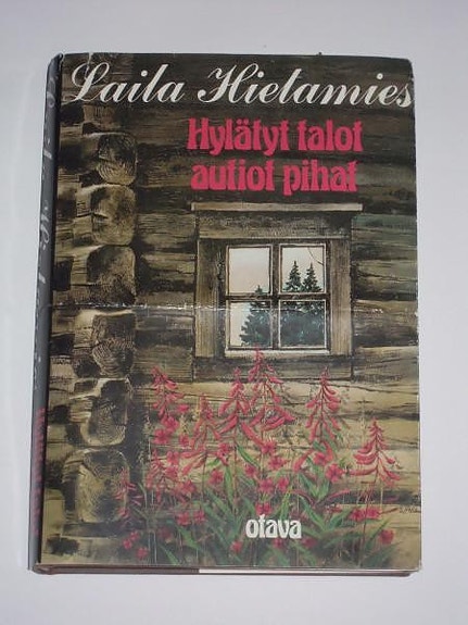 Laila Hietamies : Hylätyt talot, autiot pihat