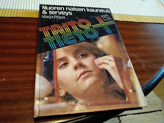 Nuoren naisen Kauneus & terveys. Marja Pispa