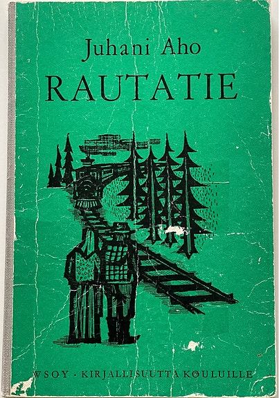 Juhani Aho - Rautatie - kirjallisuutta kouluille (o)