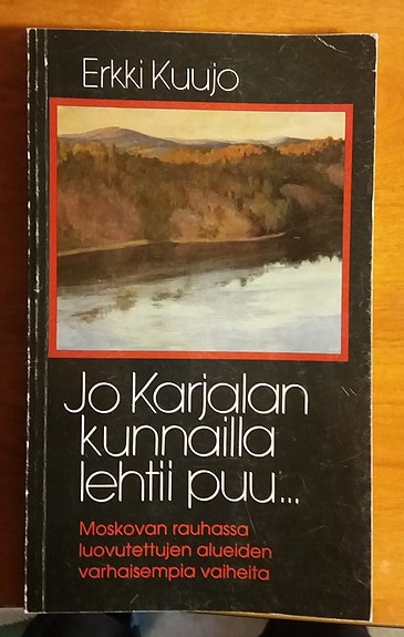 Erkki Kuujo JO KARJALAN KUNNAILLA LEHTII PUU