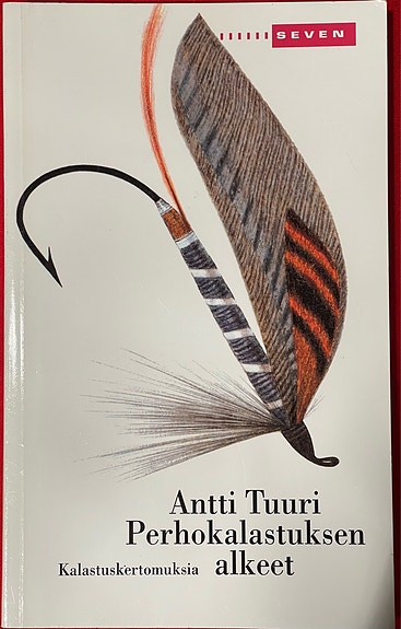 Tuuri Antti Perhokalastuksen alkeet - kertomuksia
