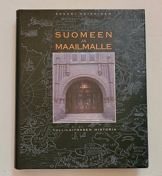 Suomeen ja maailmalle - Tullilaitoksen historia
