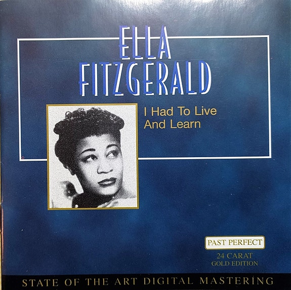 Ella Fitzgerald - I Had To Live And Learn CD-levy