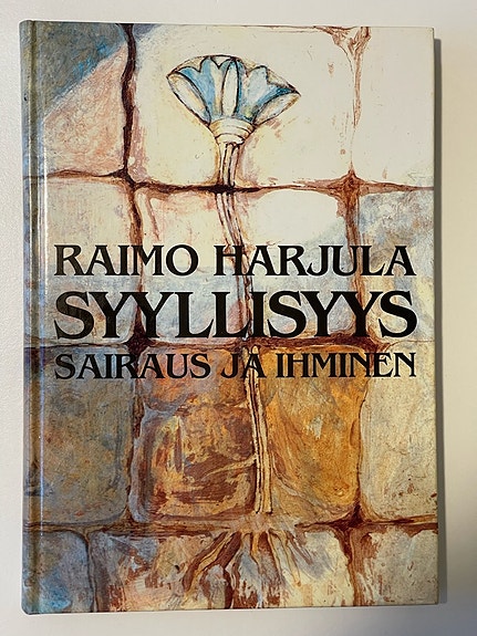 Harjula Raimo: Syyllisyys, sairaus ja ihminen