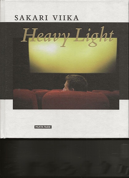 Sakari Viika: Heavy Light. Musta Taide 2009.
