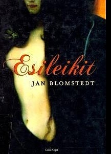 Jan Blomstedt: Esileikit (kovakantinen, 2006)