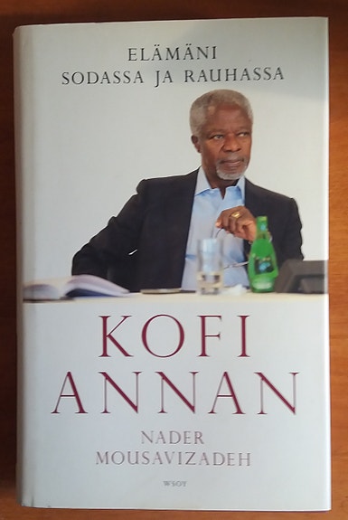 Kofi Annan ELÄMÄNI SODASSA JA RAUHASSA Wsoy 2013
